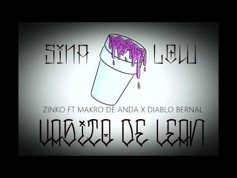 VASITO DE LEAN .- ZINKO FT MAKRO DE ANDA X DIABLO BERNAL ( SINALOW MUSIC X SMOKE BEATS )