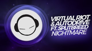 Virtual Riot &amp; Autodrive ft. Splitbreed - Nightmare