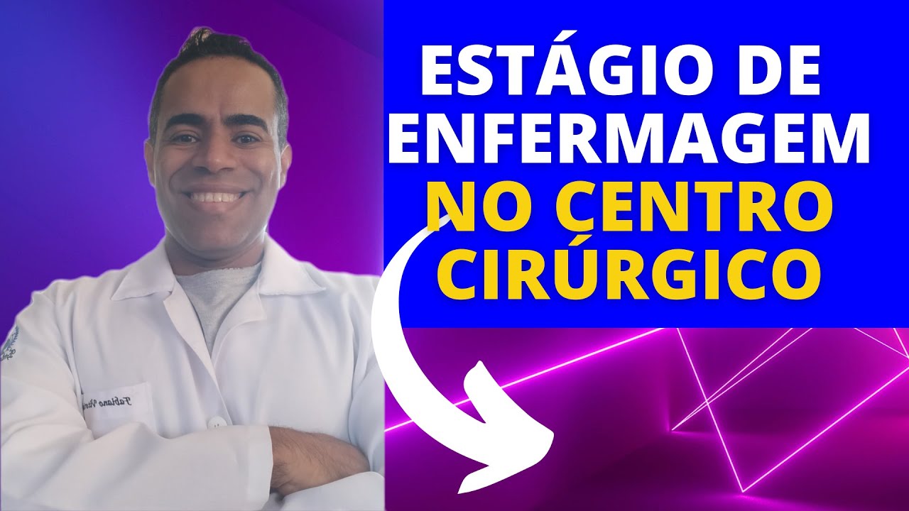 Como é o estágio de enfermagem no centro cirúrgico ?