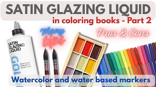 Satin Glazing Liquid in coloring books - Part 2 - Pros & Cons for watercolors & water based markers