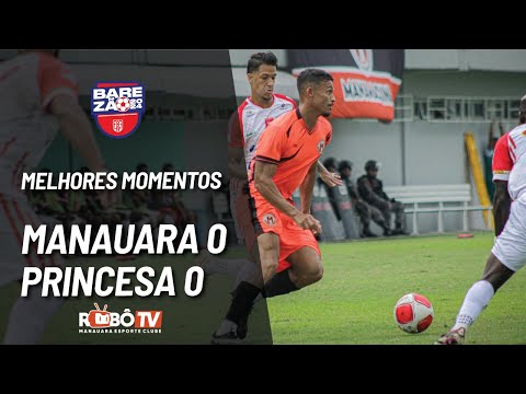 MANAUARA 0x0 PRINCESA | MELHORES MOMENTOS | 1ª RODADA DO RETURNO | AMAZONENSE 2024