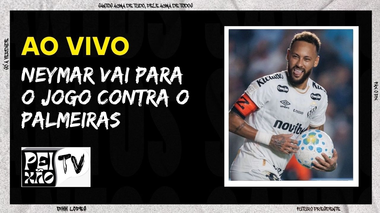NEYMAR VAI PARA O CLÁSSICO