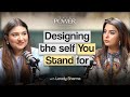 Designing The Self You Stand For True Power By Simi Arora Ft Lovelysharmaofficial