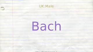 How to pronounce bach