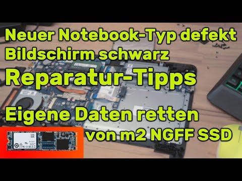 Neuer Notebook-Typ defekt - Bildschirm schwarz - Daten retten von m2 SSD NGFF auslesen