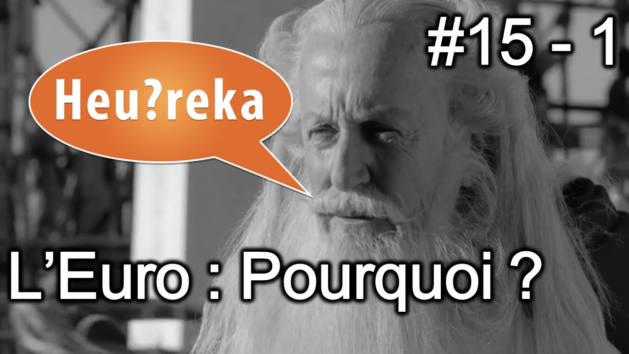 L'Euro : pourquoi ? - Heu?reka #15 - 1