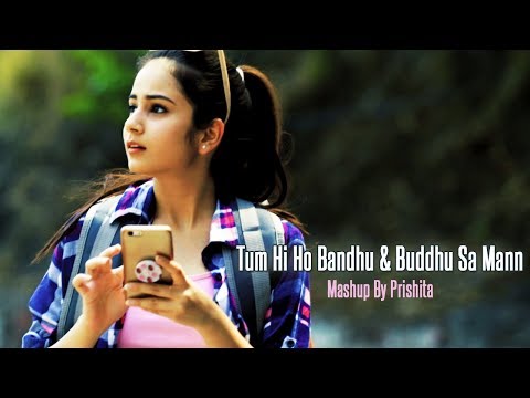 Antony Tum Hi Ho Bandhu - Buddhu Sa Mann-Mashup By Prishita | DJ Aneby