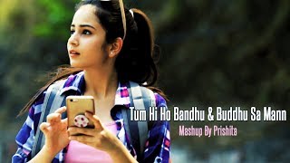 Tum Hi Ho Bandhu-Cocktail | Buddhu Sa Mann-Kapoor and Sons | Latest Mashup By Prishita | DJ Aneby