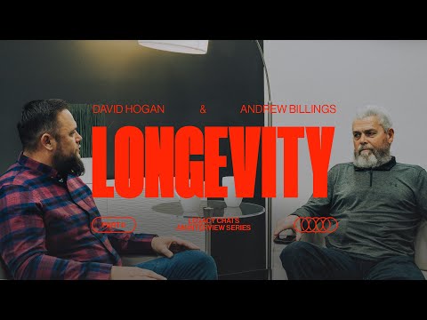 David Hogan & Andrew Billings | Longevity Pt. 6 | Legacy Chats
