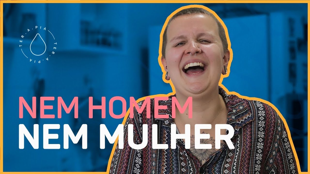 NÃO SOU MULHER, NEM SOU HOMEM | Histórias de ter.a.pia #64
