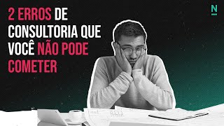 2 Consulting Mistakes You CanNOT Make!