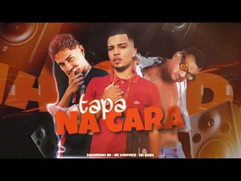 MC BABU, LIGEIRINHO RD, MC LODOVICK - TAPA NA CARA (prod. @bnbnobeat)