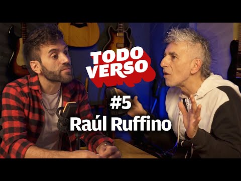 Raúl Ruffino: “Un hit lleva mucho trabajo” - Todo Verso #05
