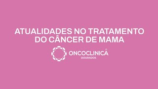 Podcast Entre Laços - Atualidades no Tratamento do Câncer de Mama