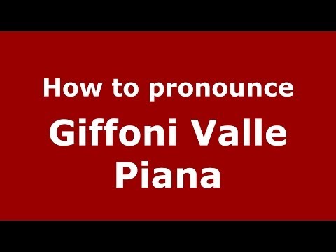 How to pronounce Giffoni Valle Piana (Italian/Italy) - PronounceNames.com