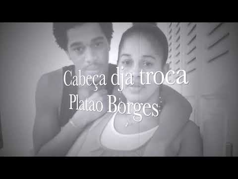 Cabeça dja troca- Platão Borges