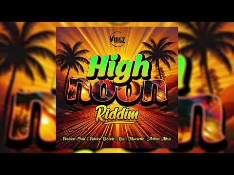 High Noon Riddim Mix (Soca 2026) Feat Patrice Roberts,Problem Child,Rae,Marzville,Arthur Allain,