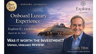 Explora II Review 2026: The Best Ultra-Luxury Cruise I’ve Ever Taken? (Honest, Unpaid Review)