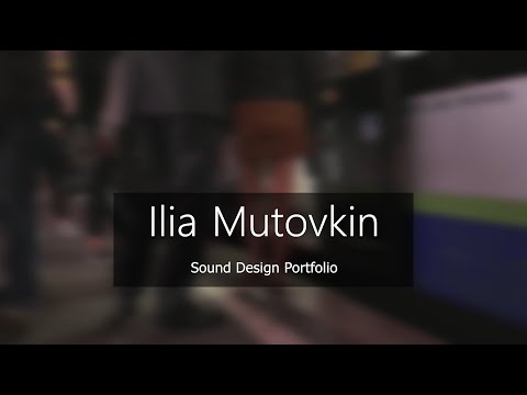 Sound Design Portfolio Ilia Mutovkin #1
