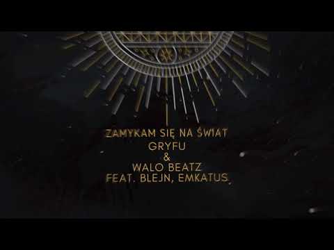 Gryfu & Walo Beatz - Zamykam się na świat (feat. Blejn, EmKaTus)