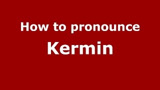 How to pronounce Kermin