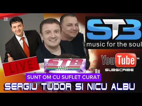 SUNT OM CU SUFLET CURAT - NICU ALBU SI SERGIU TUDOR
