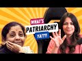 What S Patriarchy Ya Nirmala Sitharaman 6 Reasons Why Patriarchy Continues Ishita Sharma