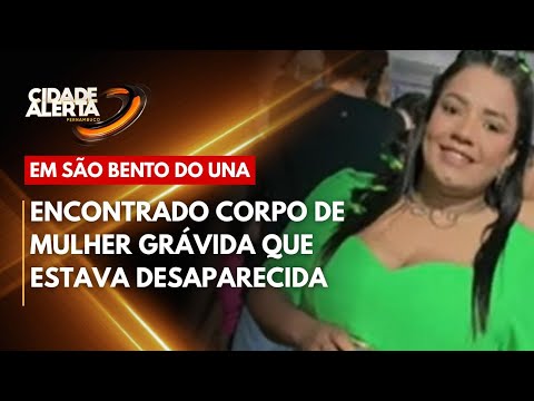 Encontrado corpo de mulher grávida que estava desaparecida em São Bento do Una.