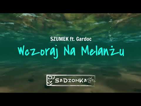 SZUMEK ft. Gardoc - Wczoraj Na Melanżu (SaDzonKa Remix)