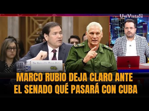 MARCO RUBIO DEJA CLARO ANTE EL SENADO QUÉ PASARÁ CON CUBA | Sánchez Grass en América