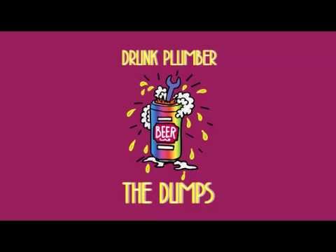 The Dumps - Drunk Plumber