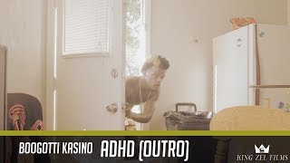 Boogotti Kasino - ADHD (Outro) (Dir. by @KingZelFilms)
