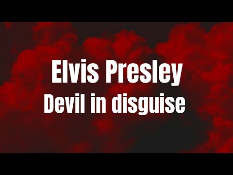 Elvis Presley - Devil in disguise (lyric)