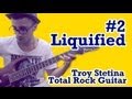 LIQUIFIED 2 Troy Stetina Total Rock Guitar