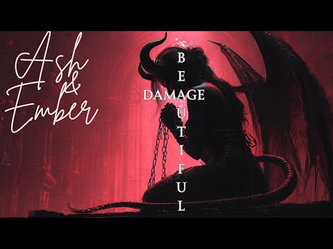 Ash & Ember - Beautiful Damage | Holy When You Beg
