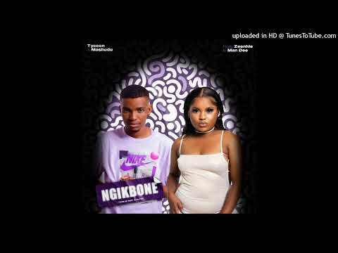 Tycoon & Mashudu - Ngik’bone (feat. Zee_nhle & Man Dee)