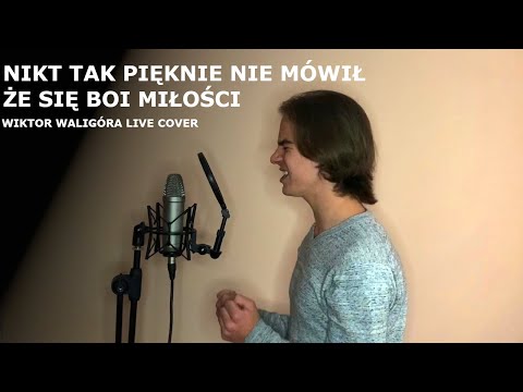 Nikt tak pięknie nie mówił, że się boi miłości (Wiktor Waligóra LIVE cover)