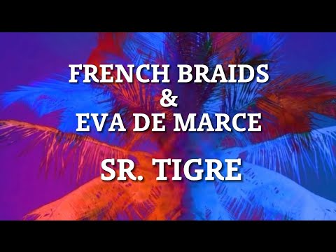 Yosoymatt ,French Braids & Eva de Marce , SR. Tigre (LETRA EN ESPAÑOL)