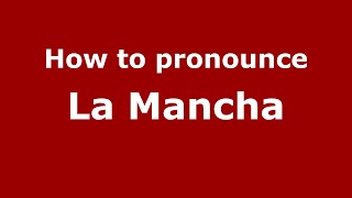 How to pronounce La Mancha