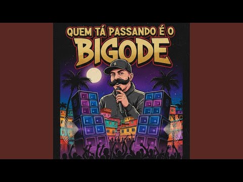 Quem Tá Passando É o Bigode