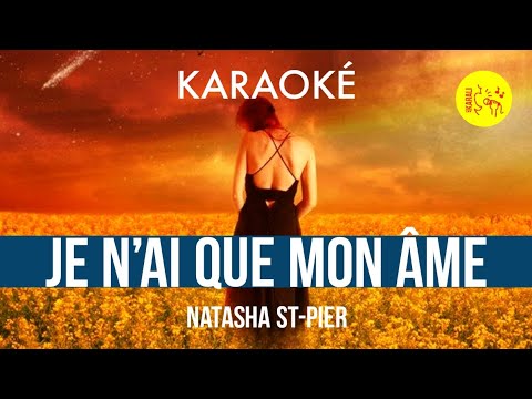 Ⓚ Je n'ai que mon âme, Natasha St-Pier [Karaoké]