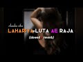 Lahariya Luta A Raja Bhojpuri Song Slowed Reverb Chandan Vibxz