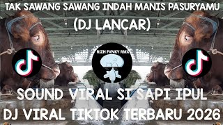 Download lagu DJ TAK SAWANG SAWANG INDAH MANIS PASURYAMU || DJ LANCAR SOUND SAPI IPUL VIRAL TIKTOK TERBARU 2026 mp3