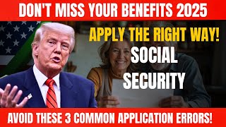 How to Apply for Social Security Benefits in 2025 (Avoid These Common Mistakes!)