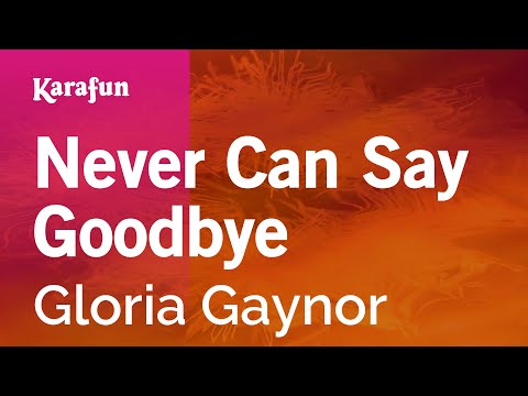 download lagu mp3 mp4 Gloria Gaynor Never Can Say Goodbye Karaoke, download lagu Gloria Gaynor Never Can Say Goodbye Karaoke gratis, unduh video klip Gloria Gaynor Never Can Say Goodbye Karaoke
