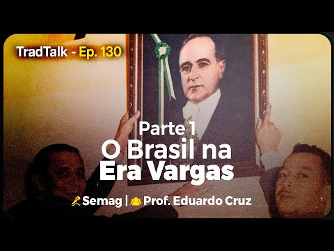 TradTalk Podcast 130 - O Brasil na Era Vargas: Primeira Parte