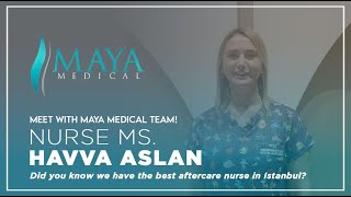 Meet With Maya Medical Team! - Nurse Ms. Havva ASLAN #mayamedical