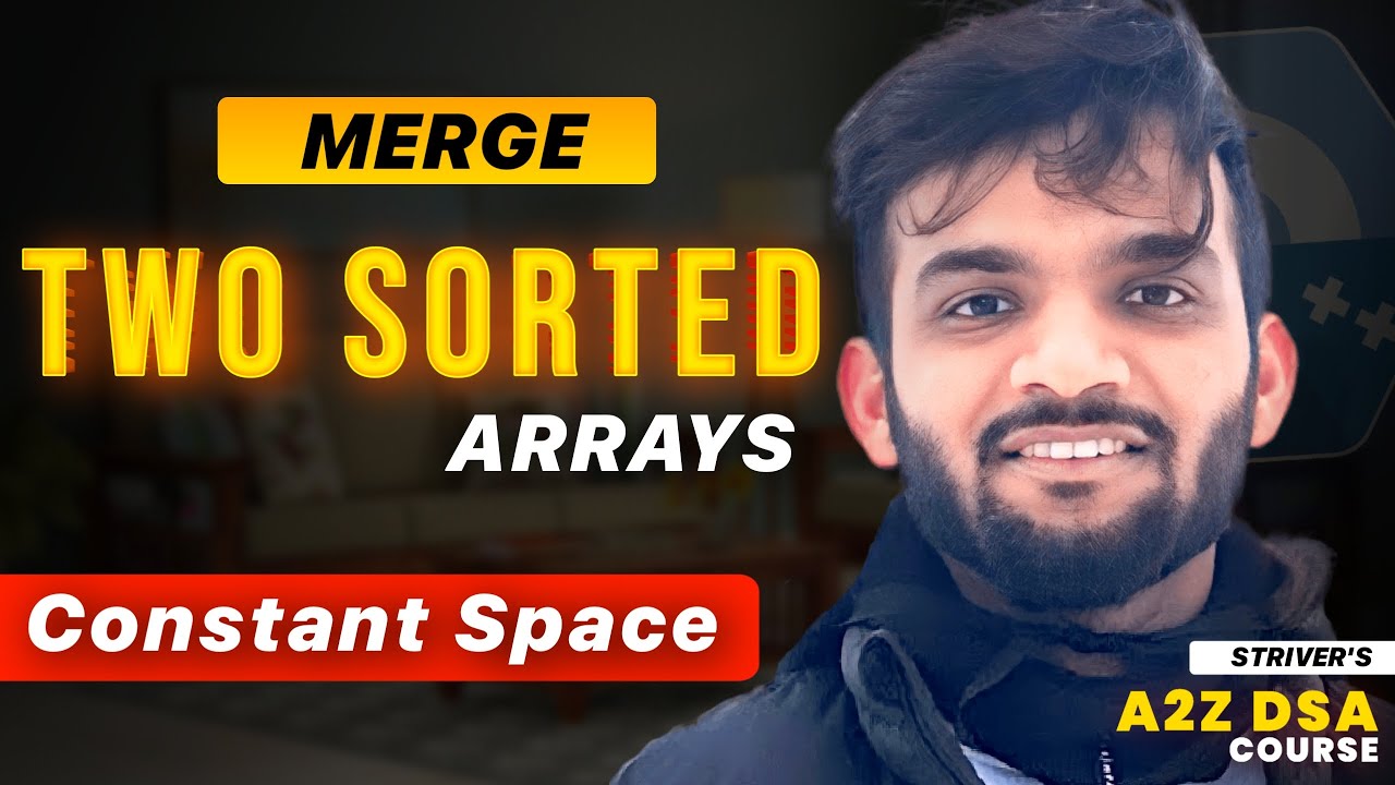 Merge Sorted Arrays Without Extra Space | 2 Optimal Solution