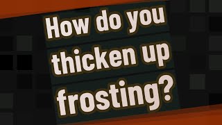 how to thicken buttercream icing without powdered sugar