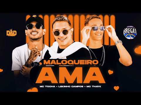 Lekinho Campos , Mc Thayk e Mc Tocha - Maloqueiro Ama